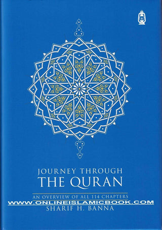 Journey Through the Quran (An Overview of All 114 Chapters) By Sharif Hasan al-Banna