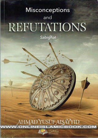 Misconceptions and Refutations (Sabighat) By Ahmad Yusuf Alsayyid,