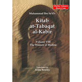 Kitab At-Tabaqat Al-Kabir Volume VIII: The Women of Madina By Muhammad Ibn Sa'd