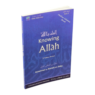 Knowing Allah (Eemaan Made Easy Series)Part 1 By Muhammad al-Jibaly
ISBN: 9781891229824