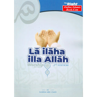 La Ilaha Illa Allah, The Right Belief Series Vol 2 by Karim Abu Zaid