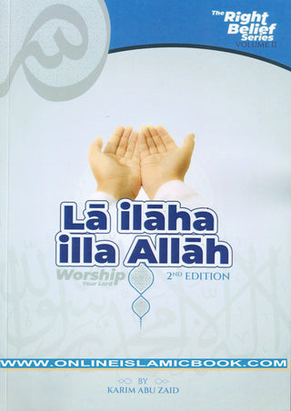 La Ilaha Illa Allah, The Right Belief Series Vol 2 by Karim Abu Zaid