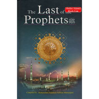 Last of the Prophets By Qadi Muhammad Sulaiman Salman Mansurpuri