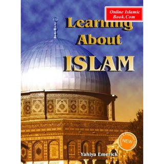 Learning About Islam By Yahiya Emerick