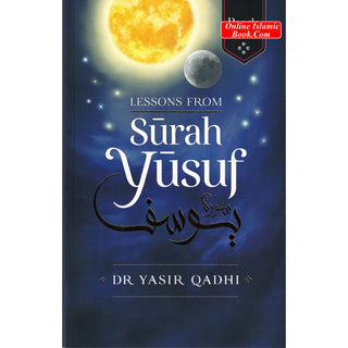 Lessons From Surah Yusuf (Pearls from the Qur'an) By Yasir Qadhi