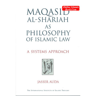 Maqasid Al-Shariah As Philosophy Of Islamic Law A Systems Approach By Jasser Auda