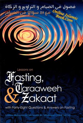 Lessons on Fasting, Taraaweeh & Zakaat With Forty Eight Questions & Answers on Fasting By Imaam Muhammad bin Saalih Al- Uthaimeen,9780977752256,