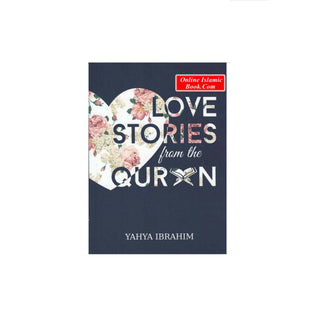 Love Stories from the Qur'an by Yahya Adel Ibrahim