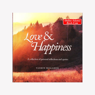 Love and Happiness By Yasmin Mogahed