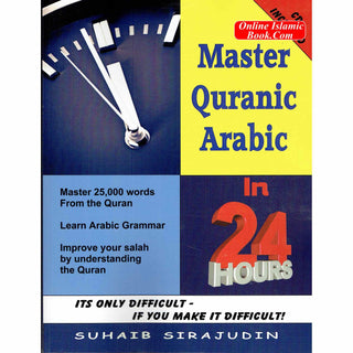 Master Quranic Arabic In 24 Hours By Suhaib Sirajudin