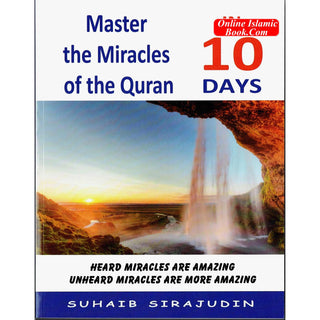 Master The Miracles Of The Quran In 10 Days By Suhaib Sirajudin