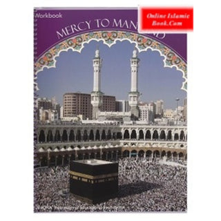 Mercy to Mankind Workbook Volume 1 (New Edition, Makkah Period) By Abdullah Ghazi and Tasneema Khatoon