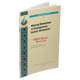 Missing Dimensions in Contemporary Islamic Movements By Taha Jabir al Alwani (Laxity  Moderation and Extremism in Islam By Aisha B. Lemu (Occasional Paper Series 9)