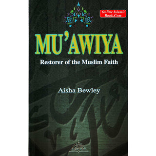 Muawiya Restorer of the Muslim Faith By Aisha Bewley