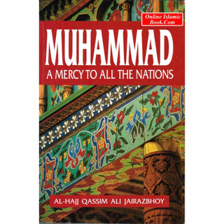 Muhammad A Mercy to All the Nations By Qassim Ali Jairazbhoy