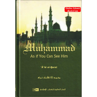 Muhammad As If You Can See Him By A'id al-Qarni