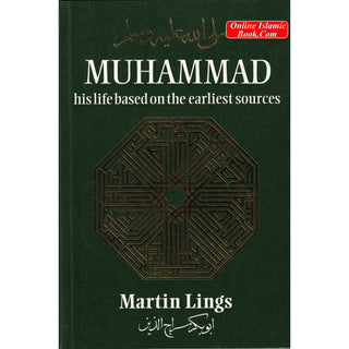 Muhammad : His Life Based on the Earliest Sources By Martin Lings