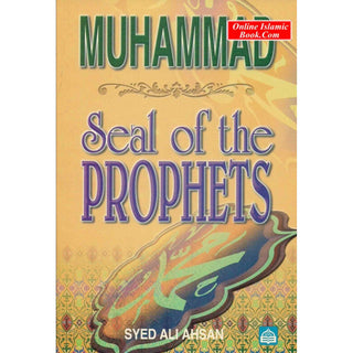 Muhammad Seal of the Prophets By Syed Ali Ahsan