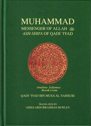 Muhammad Messenger of Allah Ash Shifa By Qadi 'Iyad Ibn Musa al-Yahsubi,9781908892270,