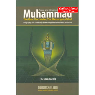 Muhammad (S): The Man, The Leader, The Messenger of God By Husam Deeb