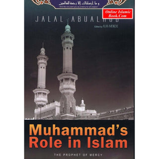 Muhammad's Role In Islam (The Prophet Of Mercy) By Jalal Abualrub