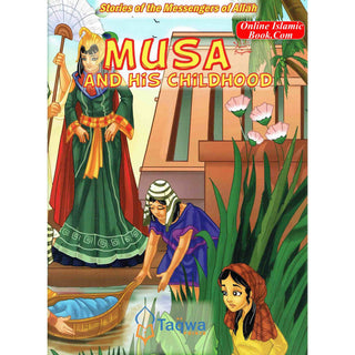 Musa and His Childhood (Stories Of The Messengers Of Allah) By Husain A. Nuri