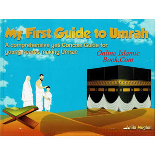 My First Guide to Umrah - For Young Hearts Performing Umrah By Anila Mughal