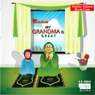 My Grandma Is Great (I Love My Family) By K.K. Uddin