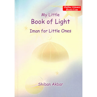 My Little Book of Light  Iman for Little Ones By Shiban Akbar