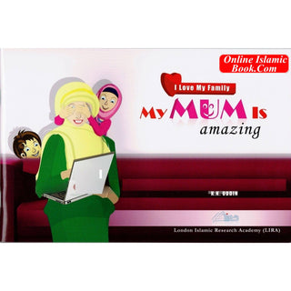 My Mum Is Amazing (I Love my Family) By Professor K. Kabir Uddin