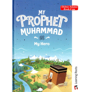 My Prophet Muhammad My Hero (Saw) By Learning Roots