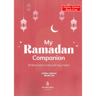 My Ramadan Companion 30 Reminders to Nourish Your Heart