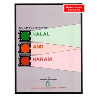 My little book of halal and haram (Islamic Akhlāq) By Mohammad Mazhar Hussaini