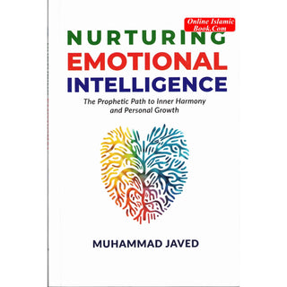 Nurturing Emotional Intelligence - The Prophetic Path to Inner Harmony and Personal Growth