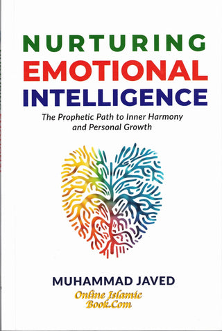 Nurturing Emotional Intelligence - The Prophetic Path to Inner Harmony and Personal Growth, 9786297545097