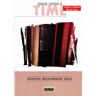 Once Upon a Time By Shaykh Muhammad Adly