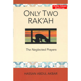 Only Two Rak'ah - The Neglected Prayers By Hassan Abdul Akbar