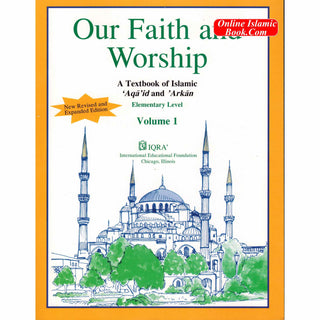 Our Faith and Worship Volume 1 (Textbook) By Abidullah Ghazi