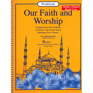 Our Faith and Worship Volume 1 (Workbook) By Abidullah Ghazi