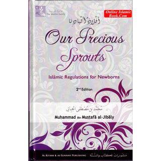 Our Precious Sprouts Islamic Regulations for Newborns By Muhammad al-Jibaly (Hardcover)