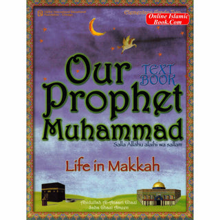 Our Prophet Muhammad(s) Textbook Grade 2 (Life in Makkah, New Edition) By Abidullah Ghazi & Saba Ameen