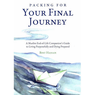 Packing for Your Final Journey by Bint Hassan
ISBN: 9781915357236