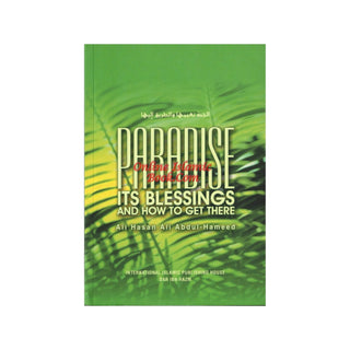 Paradise: Its Blessings and How to Get There By Ali Hasan 'Ali 'Abdul-Hamid