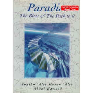 Paradise (The Bliss & the Path to It) By Alee Hasan Alee Abdul-Hameed