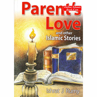 Parents Love and Other Islamic Stories By Ishrat J Rumy