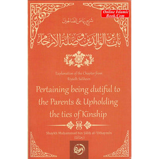 Explanation Of The Chapter From Riyaadh Saliheen: Pertaining Being Dutiful To The Parents