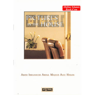 Pictures in the House By Aboo Ibraaheem Abdul Majeed Alee Hasan