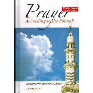 Prayer According to the Sunnah By Prof. Muhammad Zulfiqar