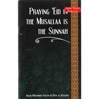 Praying Eid in the Musallaa is the Sunnah By Imaam Naasir ud-Deen al-Albaanee