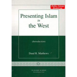 Presenting Islam in the West By Daud R. Matthews